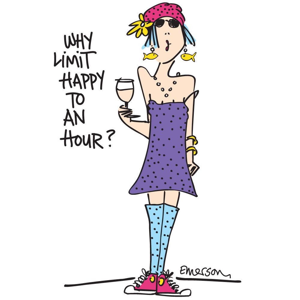 "Why limit happy to an hour?" Nightshirt In Bag