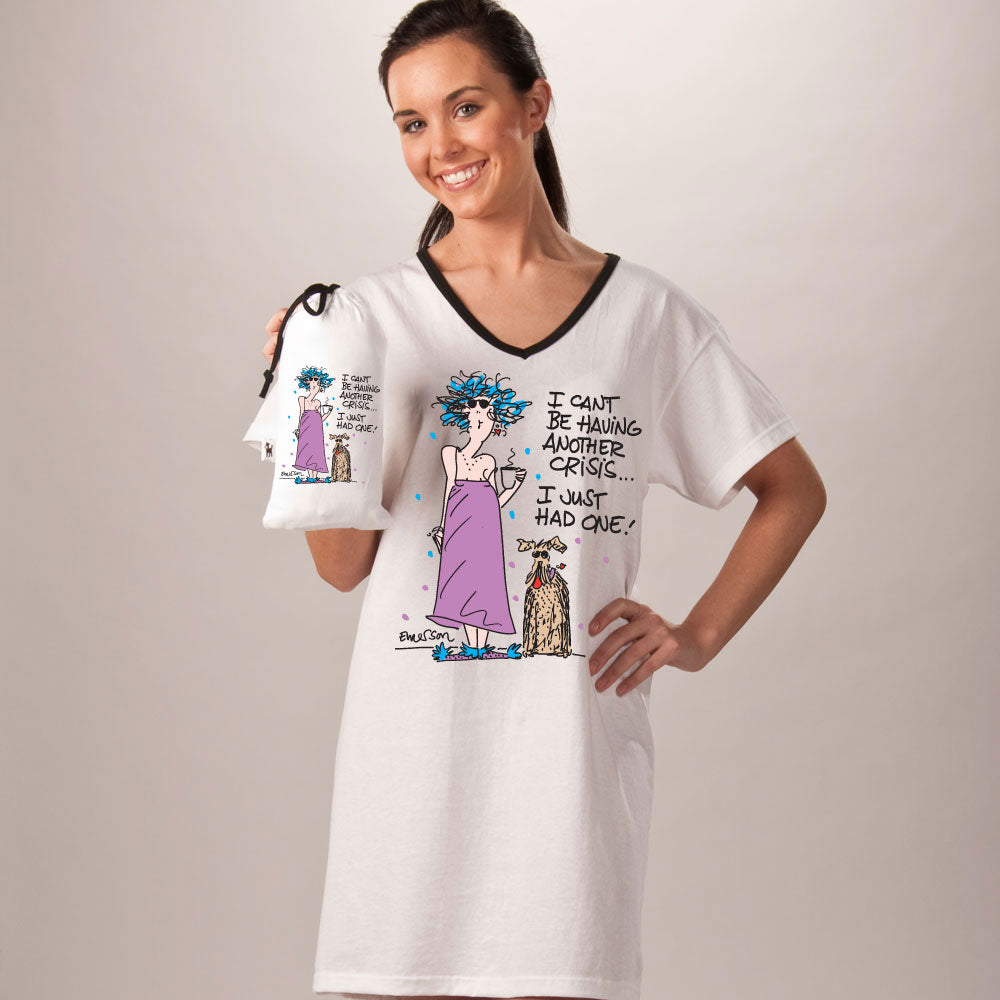 "I can't be having another crisis, I just had one"  Nightshirt In Bag