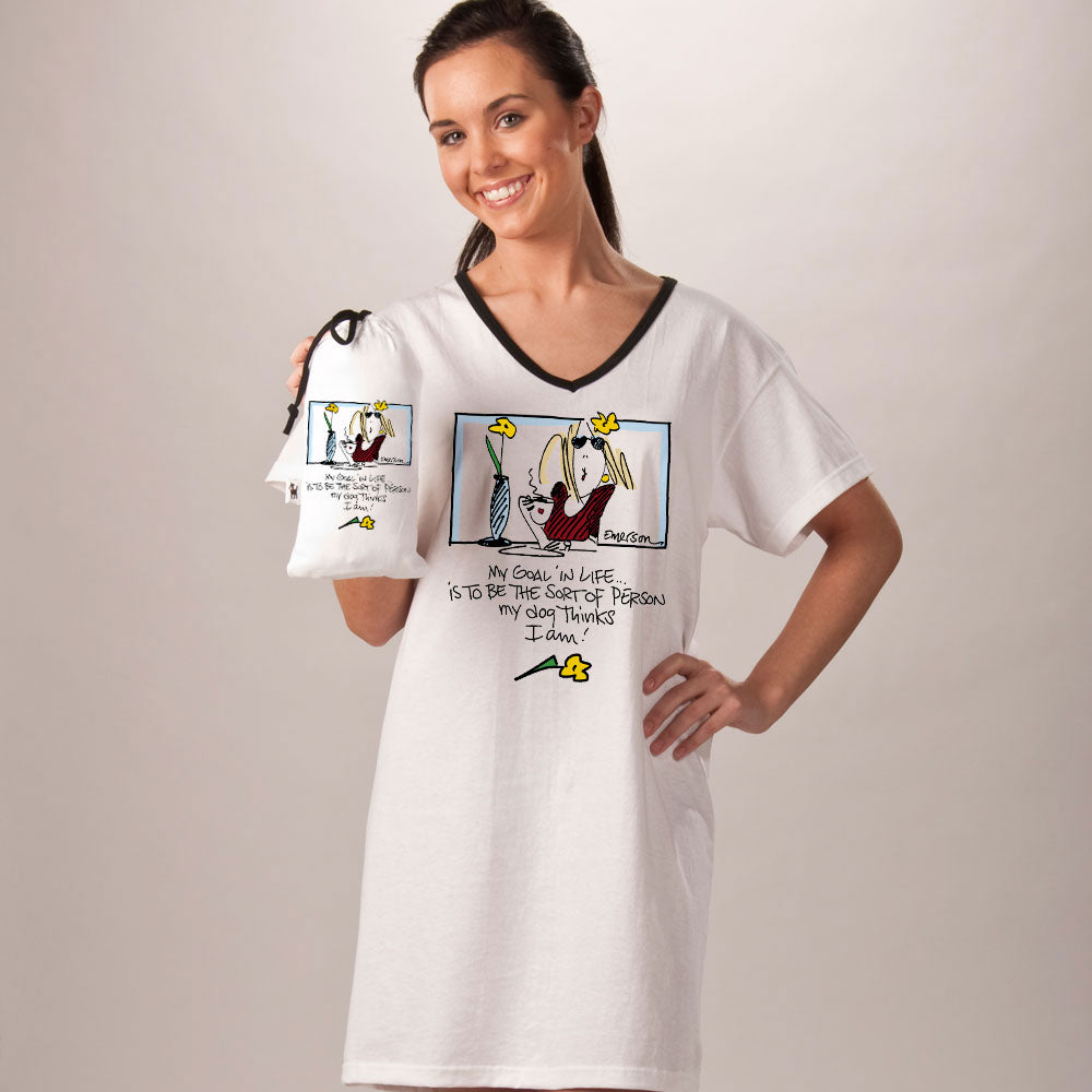 "My Goal in Life is to be the sort of person my dog thinks I am"  NightShirt in a Bag