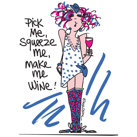 "Pick me, Squeeze Me, Make me Wine"  Nightshirt In Bag